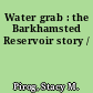 Water grab : the Barkhamsted Reservoir story /