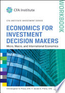 Economics for investment decision makers workbook micro, macro, and international economics /