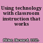 Using technology with classroom instruction that works