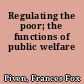 Regulating the poor; the functions of public welfare