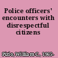 Police officers' encounters with disrespectful citizens