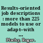 Results-oriented job descriptions : more than 225 models to use or adapt--with guidelines for creating your own /