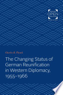 The Changing Status of German Reunification in Western Diplomacy, 1955-1966