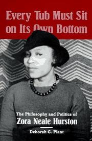 Every tub must sit on its own bottom : the philosophy and politics of Zora Neale Hurston /
