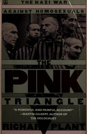 The pink triangle : the Nazi war against homosexuals /