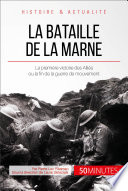 La bataille de la Marne : une première victoire des Alliés porteuse d'un nouvel espoir /