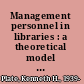 Management personnel in libraries : a theoretical model for analysis /
