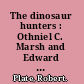 The dinosaur hunters : Othniel C. Marsh and Edward D. Cope.