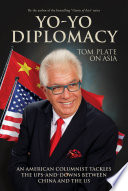 Yo-yo diplomacy : an American columnist tackles the ups-and-downs between China and the US /