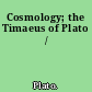 Cosmology; the Timaeus of Plato /