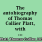 The autobiography of Thomas Collier Platt, with twenty portraits in sepia photogravure,