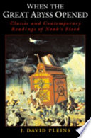 When the great abyss opened classic and contemporary readings of Noah's flood /