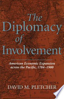 The diplomacy of involvement American economic expansion across the Pacific, 1784-1900 /