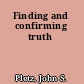 Finding and confirming truth