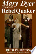 Mary Dyer : biography of a rebel Quaker /