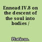 Ennead IV.8 on the descent of the soul into bodies /