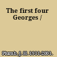 The first four Georges /