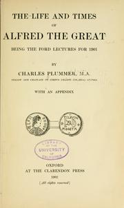 The life and times of Alfred the Great ; being the Ford lectures for 1901 /