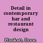 Detail in contemporary bar and restaurant design