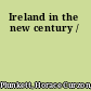 Ireland in the new century /