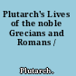 Plutarch's Lives of the noble Grecians and Romans /