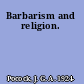 Barbarism and religion.