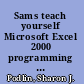 Sams teach yourself Microsoft Excel 2000 programming in 24 hours /