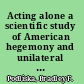 Acting alone a scientific study of American hegemony and unilateral use-of-force decision making /
