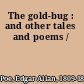 The gold-bug : and other tales and poems /