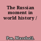 The Russian moment in world history /