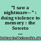 "I saw a nightmare-- " : doing violence to memory : the Soweto uprising, June 16, 1976 /