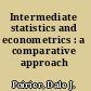 Intermediate statistics and econometrics : a comparative approach /