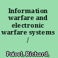 Information warfare and electronic warfare systems /