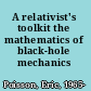 A relativist's toolkit the mathematics of black-hole mechanics /