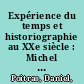 Expérience du temps et historiographie au XXe siècle : Michel de Certeau, François Furet et Fernand Dumont /