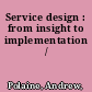 Service design : from insight to implementation /