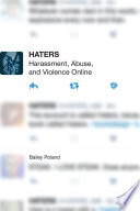 Haters : harassment, abuse, and violence online /