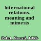 International relations, meaning and mimesis