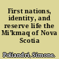 First nations, identity, and reserve life the Mi'kmaq of Nova Scotia /