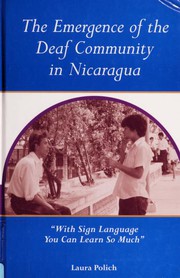 The emergence of the deaf community in Nicaragua ; with sign language you can learn so much /