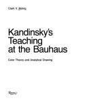 Kandinsky's teaching at the Bauhaus : color theory and analytical drawing /