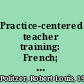 Practice-centered teacher training: French; syllabus for the training or retraining of teachers of French,