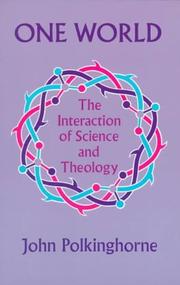 One world : the interaction of science and theology /