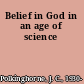 Belief in God in an age of science