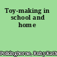 Toy-making in school and home
