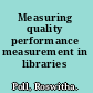 Measuring quality performance measurement in libraries /