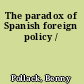 The paradox of Spanish foreign policy /