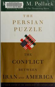 The Persian puzzle : the conflict between Iran and America /