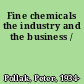 Fine chemicals the industry and the business /