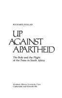 Up against apartheid : the role and the plight of the press in South Africa /